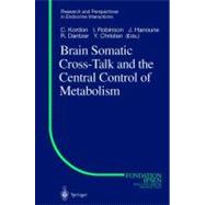 Brain Somatic Cross-Talk and the Central Control of Metabolism