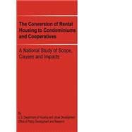 The Conversion of Rental Housing to Condominiums and Cooperatives: A National Study of Scope, Causes and Impacts