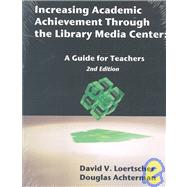Increasing Academic Achievement Through the Library Media Center: A Guide for Teachers