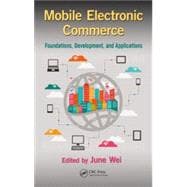 Mobile Electronic Commerce: Foundations, Development, and Applications