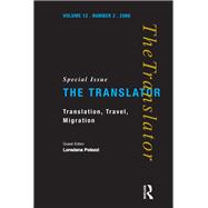 Translation, Travel, Migration: v. 12/2: Special Issue of the Translator