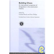 Building Chaos: An International Comparison of Deregulation in the Construction Industry