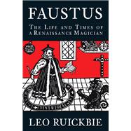 Faustus The Life and Times of a Renaissance Legend