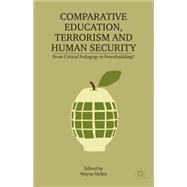 Comparative Education, Terrorism and Human Security From Critical Pedagogy to Peacebuilding?