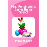 Mrs. Pennington's Easter Bunny School