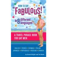 How to Say Fabulous! in 8 Different Languages A Travel Phrase Book for Gay Men