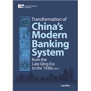 Transformation of China's Modern Banking System from the Late Qing Era to the 1930s