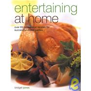 Entertaining At Home: Over 65 Sensational Sure-Fire REcipes for Successful Dinner Parties, Lunches, Celebrations and Buffets