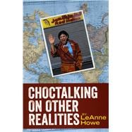 Choctalking on Other Realities