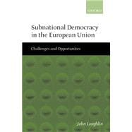 Subnational Democracy in the European Union Challenges and Opportunities