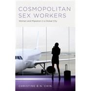 Cosmopolitan Sex Workers Women and Migration in a Global City