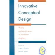 Innovative Conceptual Design: Theory and Application of Parameter Analysis