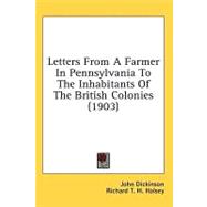Letters From A Farmer In Pennsylvania To The Inhabitants Of The British Colonies