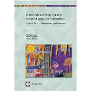 Economic Growth in Latin America and the Caribbean : Stylized Facts, Explanations, and Forecasts