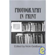 Photography in Print : Writings from 1816 to the Present