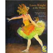 Laura Knight at the Theatre: Paintings and Drawings of the Ballet and the Stage
