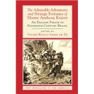 The Admirable Adventures and Strange Fortunes of Master Anthony Knivet