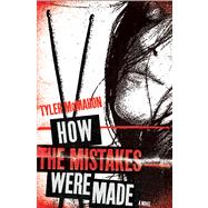 How the Mistakes Were Made A Novel