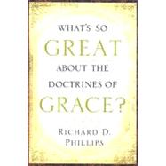What's So Great about the Doctrines of Grace?