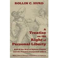 A Treatise on the Right of Personal Liberty, and of the Writ of Habeas Corpus and the Practice Connected With It: With a View of the Law of Extradition of Fugitives