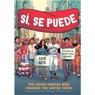 Sí, Se Puede The Latino Heroes Who Changed the United States