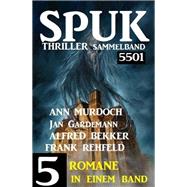 Spuk Thriller Sammelband 5501 - 5 Romane in einem Band
