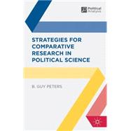Strategies for Comparative Research in Political Science Theory and Methods
