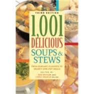 1,001 Delicious Soups and Stews From Elegant Classics to Hearty One-Pot Meals