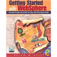 Getting Started with WebSphere : The How-to Guide for Setting up iSeries Web Application Servers