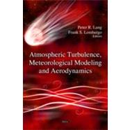 Atmospheric Turbulence, Meteorological Modeling and Aerodynamics