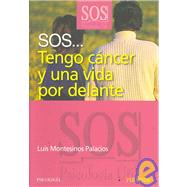 SOS... Tengo cancer y una vida por delante/ SOS... I Have Cancer and a Life Ahead of Me