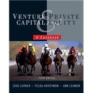 Venture Capital and Private Equity: A Casebook, 5th Edition