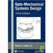 Opto-Mechanical Systems Design,9780819460912