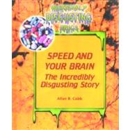 Speed and Your Brain: The Incredibly Disgusting Story