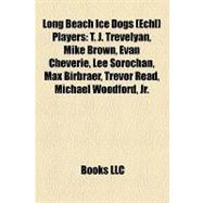 Long Beach Ice Dogs Players : T. J. Trevelyan, Mike Brown, Evan Cheverie, Lee Sorochan, Max Birbraer, Trevor Read, Michael Woodford, Jr