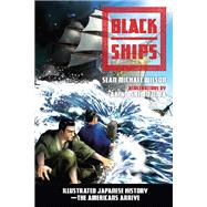 Black Ships Illustrated Japanese History--The Americans Arrive