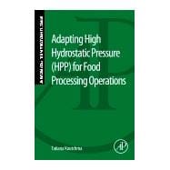Adapting High Hydrostatic Pressure (HPP) for Food Processing Operations