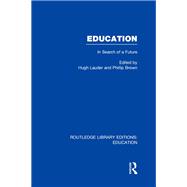 Education  (RLE Edu L Sociology of Education): In Search of A Future