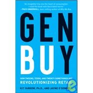Gen BuY How Tweens, Teens and Twenty-Somethings Are Revolutionizing Retail