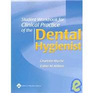 Student Workbook to Accompany Clinical Practice of the Dental Hygienist, Ninth Edition