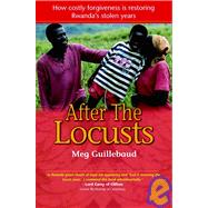 After the Locusts: How Costly Forgiveness Is Restoring Rwanda's Stolen Years