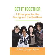 Get it Together: 7 Principles for the Young and the Restless