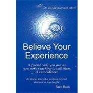 Believe Your Experience