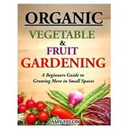 Organic Vegetable and Fruit Gardening