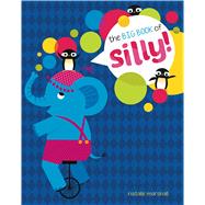 The Big Book of Silly!