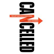 Cancelled The Left Way Back from Woke