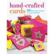 Hand-crafted Cards: 50 Step-by-step Projects for Every Celebration