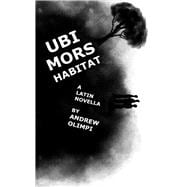 Ubi Mors Habitat: A Latin Novella (Latin Edition)