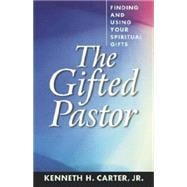 The Gifted Pastor: Finding and Using Your Spiritual Gifts