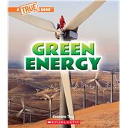 Green Energy (A True Book: A Green Future)